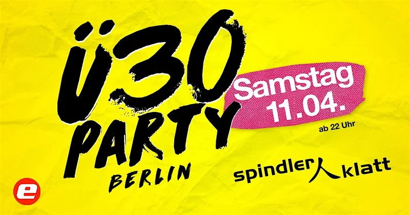 Ü30 Party Berlin/ Sa, 11.04./ Spindler & Klatt