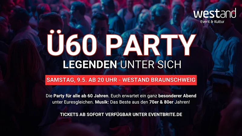 Ü60 PARTY – LEGENDEN UNTER SICH - Sa, 9.5. ab 20 Uhr - Westand Braunschweig